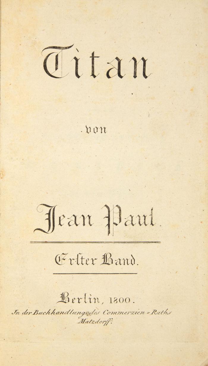 Titan. 4 Bde. / Komischer Anhag zum Titan 2 Bde. / Clavis Fichtiana seu Leibgeberiana. Anhang zum 1. komischen Anhang des Titans. Zus. 7 Bde. Berlin: Matzdorff 1800-1803 und Erfurt: Henning 1800 (letzter Anhang).