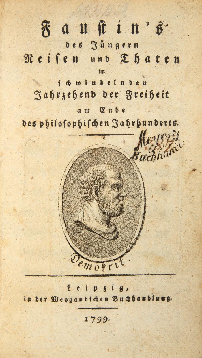 Faustin's des Jüngern Reisen und Thaten im schwindelnden Jahrzehend der Freiheit am Ende des philosophischen Jahrhunderts.