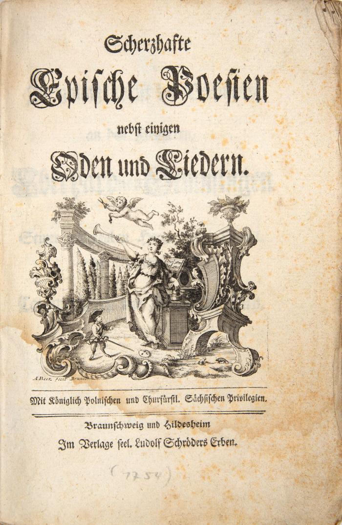 Scherzhafte Epische Poesien nebst einigen Oden und Liedern. Braunschweig u. Hildesheim: L. Schröder Erben (1754).