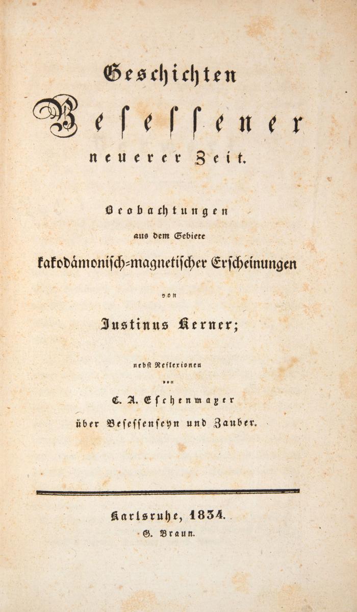 Geschichten Besessener neuerer Zeit. Beobachtungen aus dem Gebiete kakodämonisch-magnetischer Erscheinungen ... nebst Reflexionen von C. A. Eschenmayer.