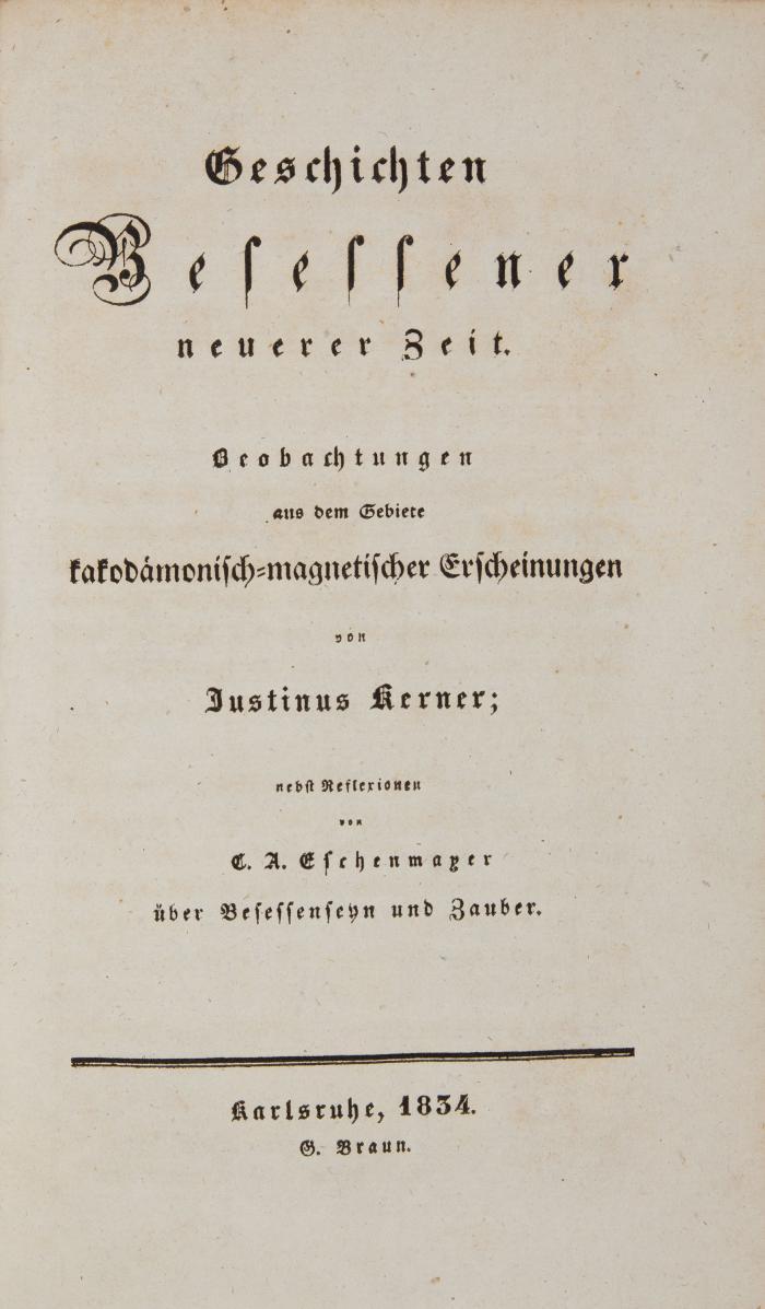 Geschichten Besessener neuerer Zeit. Beobachtungen aus dem Gebiete kakodämonisch-magnetischer Erscheinungen ... nebst Reflexionen von C. A. Eschenmayer.