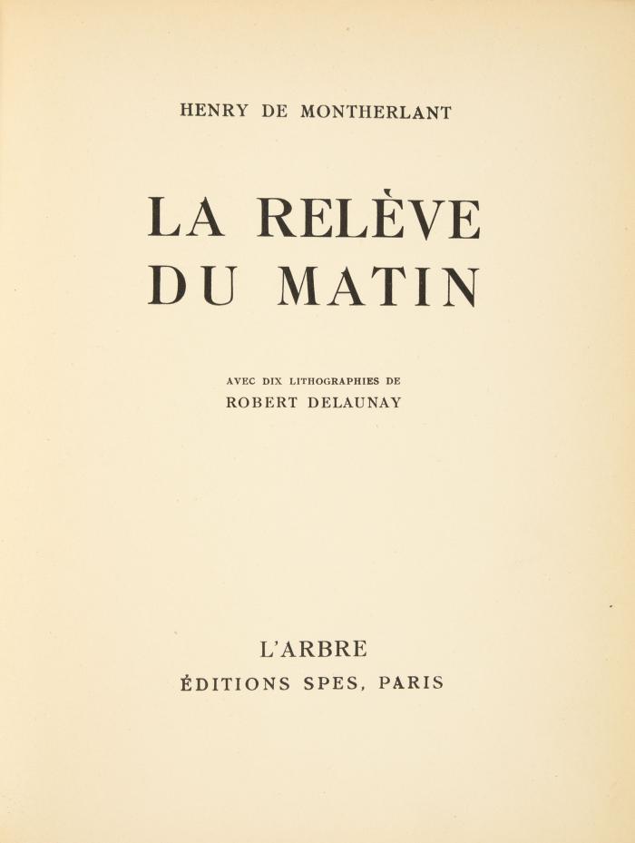 ROBERT DELAUNAY
HENRY DE MONTHERLANT: La relève du matin.