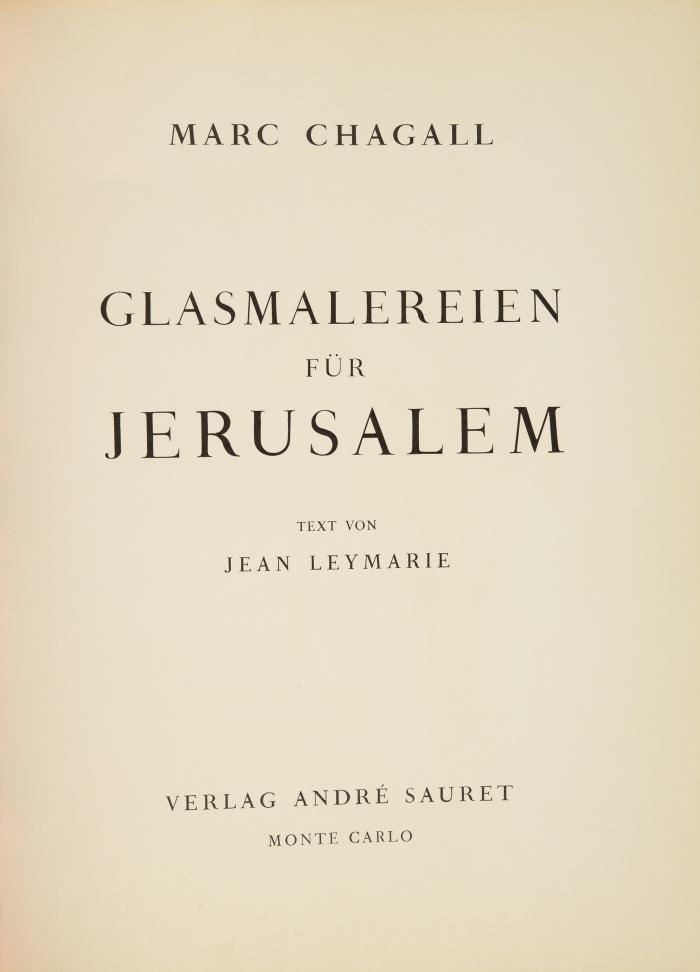 MARC CHAGALL
JEAN LEYMARIE: Glasmalereien für Jerusalem. Aus dem Französischen von U. R. Hemmerich.