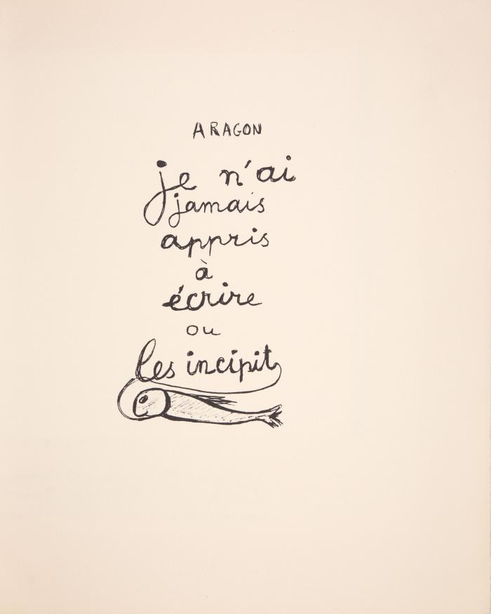 JOAN MIRÓ
LOUIS ARAGON: Je n’ai jamais appris à écrire ou les incipit.