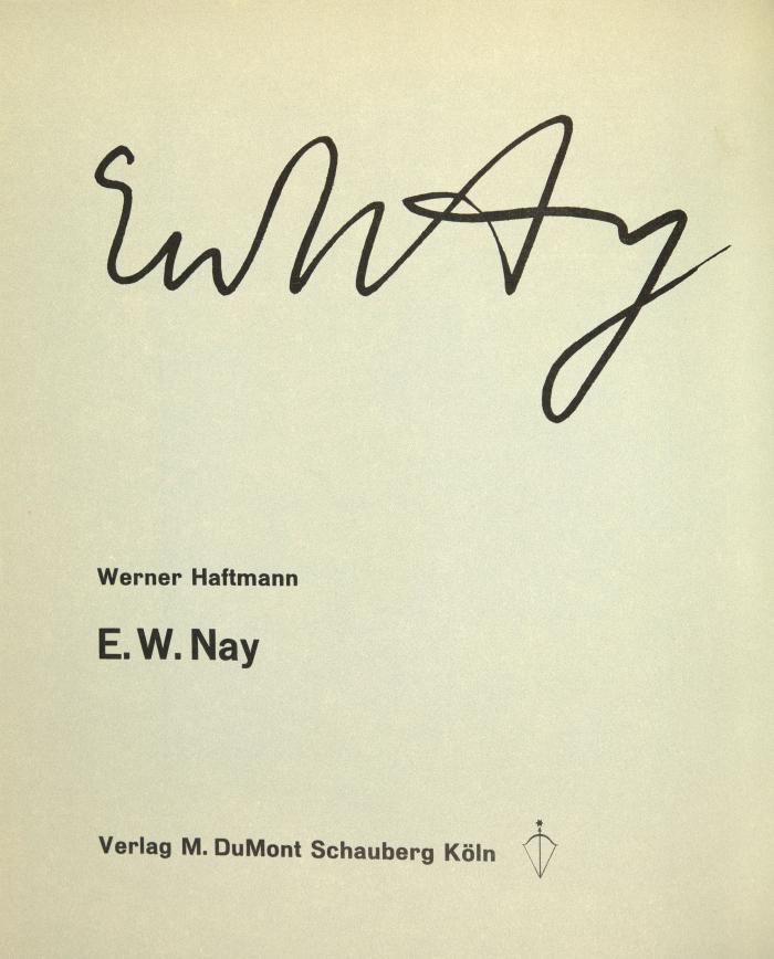 ERNST WILHELM NAY
WERNER HAFTMANN: E. W. Nay.