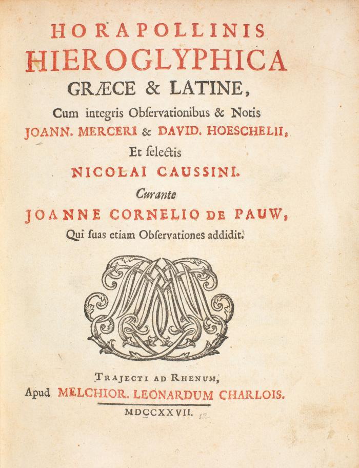 Horapollon: Hieroglyphica graece & latine. Cum integris observationibus & notis J. Merceri & D. Hoeschelii, et selectis N. Caussini. Cur. J. C. de Pauw.