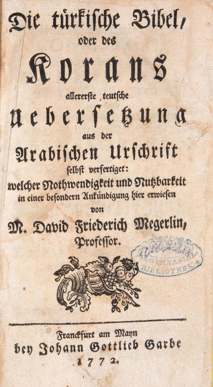 Die türkische Bibel, oder des Korans allererste teutsche Uebersetzung aus der Arabischen Urschrift selbst verfertiget.