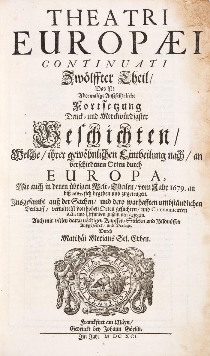 Merian. - Theatri Europaei continuati. Zwölffter Theil, Das ist: Abermalige Außführliche Fortsetzung Denck- und Merckwürdigster Geschichten, welche ... an verschiedenen Orten durch Europa ... vom Jahr 1679 an biß 1687 sich begeben und zugetragen. (= Theatrum Europaeum Bd. XII [von XXI]).