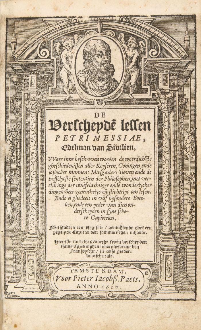 De verscheyde lessen. Waer inne beschreven worden de weerdichste gheschiedenissen aller Keyseren, Coningen, ende loflycker mannen ... ghedeelt in vijf bysondere boecken ... Daran: De seven verscheyden tsamensprekinghen vertaelt uijt Francois in Nederduitz.