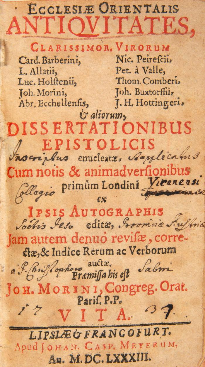 Ecclesiae Orientalis antiquitates, clarissimorum virorum Card. Barberini, L. Allatii, Luc. Holstenii, Joh. Morini, Abr. Ecchellensis, Nic. Peirescii, Pet. a Valle, Thom. Comberi, Joh. Buxtorffii, J. H. Hottingeri et aliorum dissertationibus epistolicis enucleatae. Iam autem denuo revisae, correctae, & indice rerum ac verborum auctae. Praemissa his est Joh. Morini ... vita.