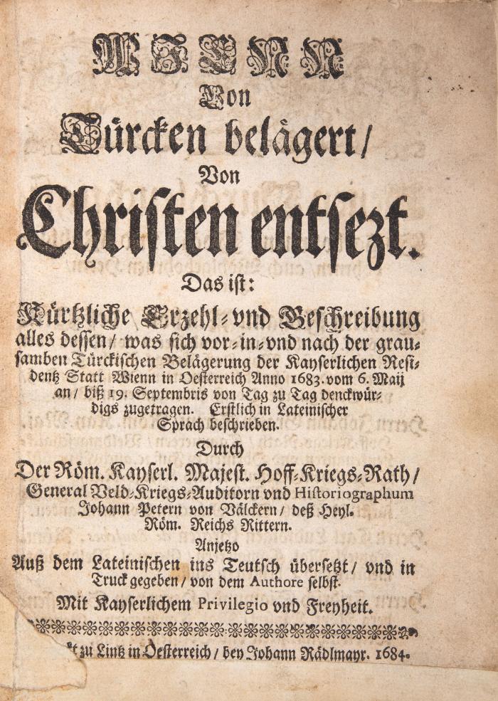 Wienn, von Turcken belagert, von Christen entsezt. Anjetzo auss dem Lateinischen ins Teutsch übersetzt, von dem Authore selbst.