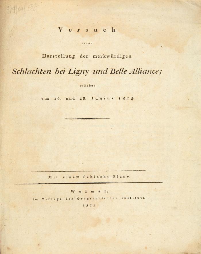 Versuch einer Darstellung der merkwürdigen Schlachten bei Ligny und Belle Alliance; geliefert am 16. und 18. Junius 1815.