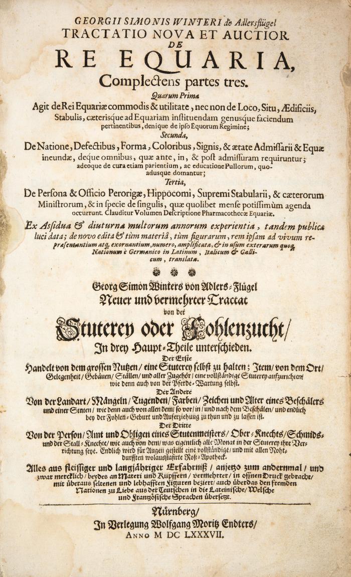 Tractatio nova et auctor de re equaria, complectens partes tres. / Neuer und vermehrter Tractat von der Stuterey oder Fohlenzucht, in drey Haupt-Theile unterschieden.