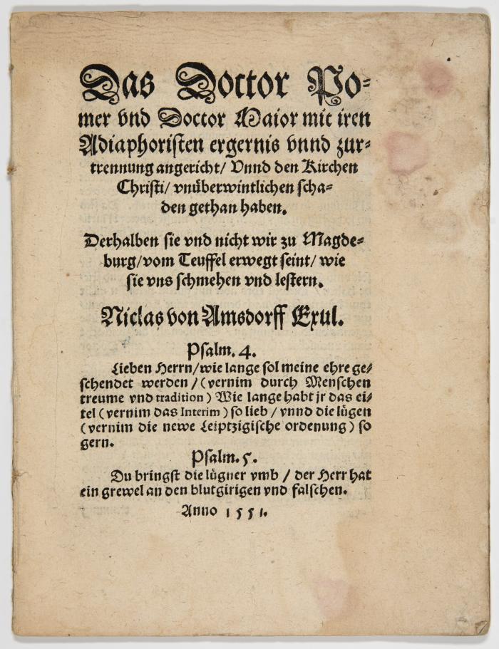 Amsdorff, Nikolaus von: Das Doctor Pomer vnd Doctor Maior mit iren Adiaphoristen ergernis vnnd zurtrennung angericht, vnd den Kirchen Christi, vnüberwintlichen schaden gethan haben. Derhalben sie vnd nicht wir zu Magdeburg, vom Teuffel erwegt seint, wie sie uns schmehen und lestern.