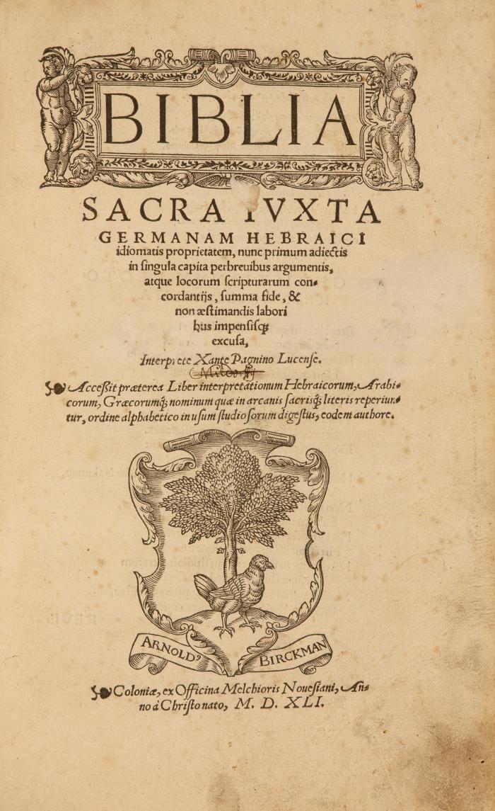 Biblia latina. - Biblia Sacra iuxta Germanam Hebraici idiomatis proprietatem ... Interprete Xante Pagnino Lucense. Köln: Melchior von Neuss für Arnold Birckmann 1541.