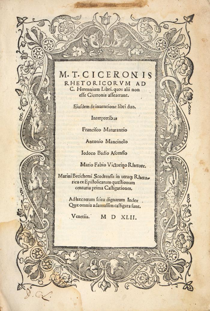 Cicero. - M. T. Ciceronis rhetoricorum ad C. Herennium libri, quos alii non esse Ciceronis asseverant. Eiusdem de inventione libri duo. Interpretibus Francisco Maturantio, Antonio Mancinello, Iodoco Badio Ascensio, Mario Fabio Victorino rhetore.