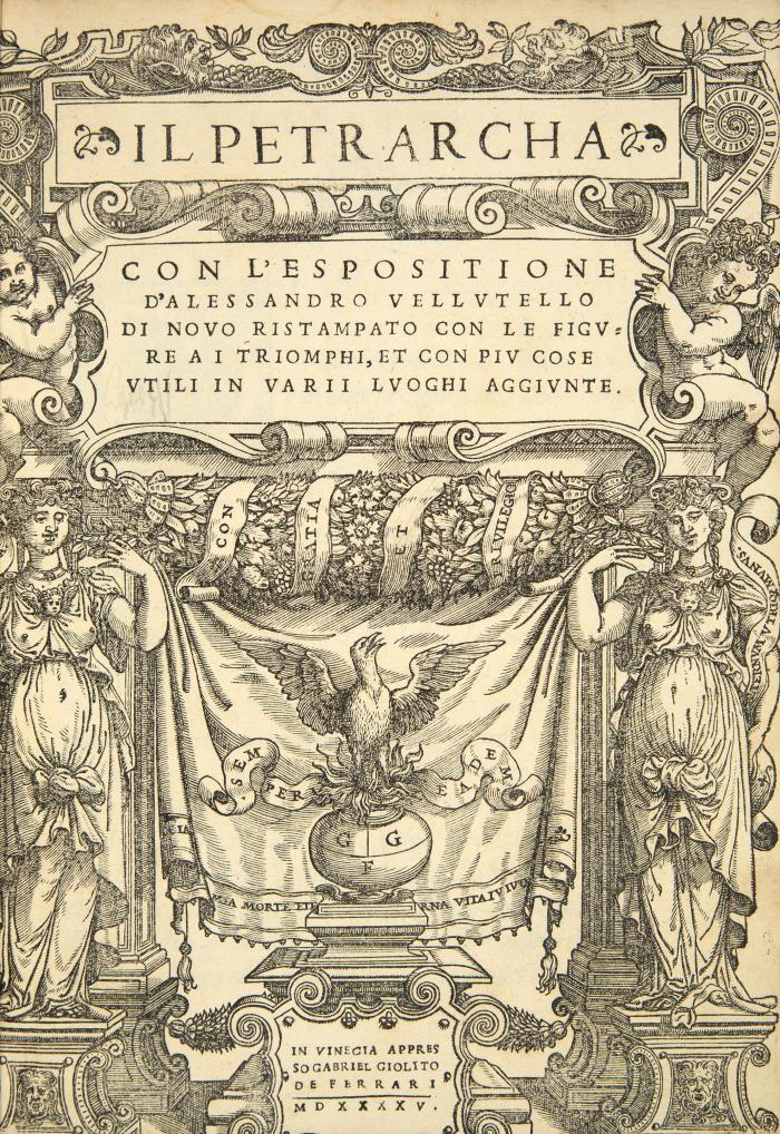 Petrarca, Francesco: Il Petrarcha con l'espositione d'Alessandro Vellvtello di novo ristampato con le figvre a i triomphi, et con piv cose vtili in varii lvoghi aggivnte.