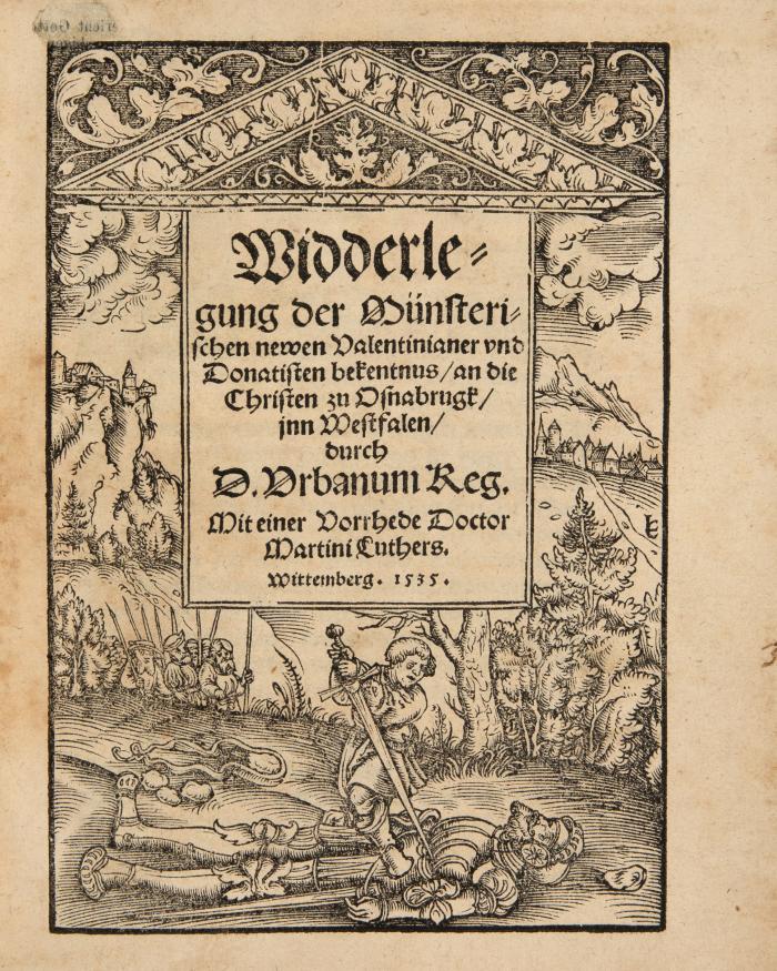 Wiedertäufer. - Rhegius, Urbanus: Widderlegung der Münsterischen newen Valentinianer und Donatisten bekentnus, an die Christen zu Osnabrugk, jnn Westfalen.