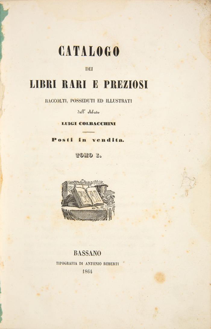 Colbacchini, Luigi: Catalogo dei libri rari e preziosi. Raccolti, posseduti ed illustrati dall'Abate Luigi Colbacchini. Posti in vendita. Tomo I. (Alles).