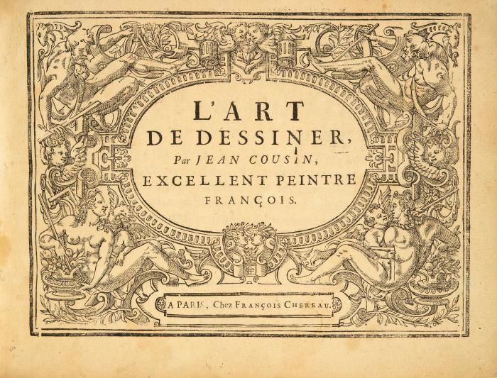 Cousin, Jean: L'art de dessiner. Revu, corrigé et augmenté de plusieurs morceaux d'aprés l'antique, avec leurs mesures & proportions; d'une description exacte des os & muscles du corps humain, & de leurs offices & usages: avec une instruction facile pour apprendre à dessiner toutes ces figures, felon les differens aspects qu'elles peuvent avoir.