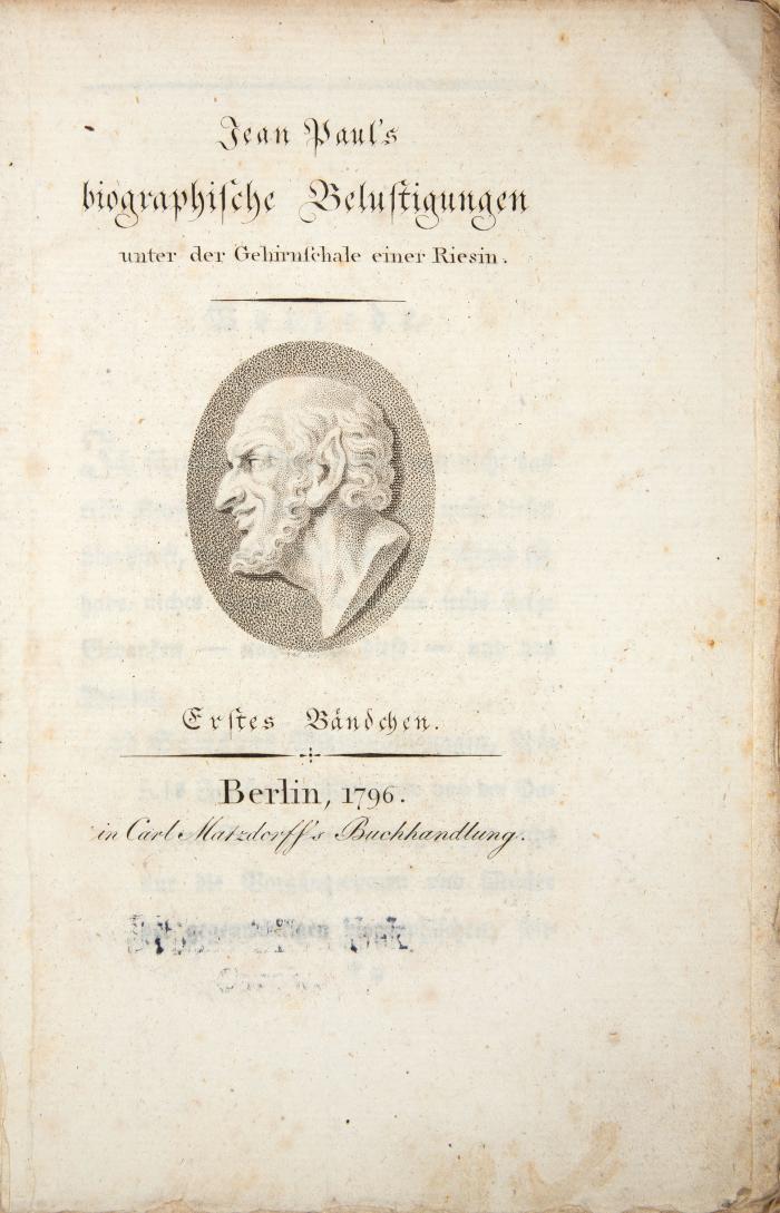 Biographische Belustigungen unter der Gehirnschale einer Riesin. Erstes Bändchen (= alles).