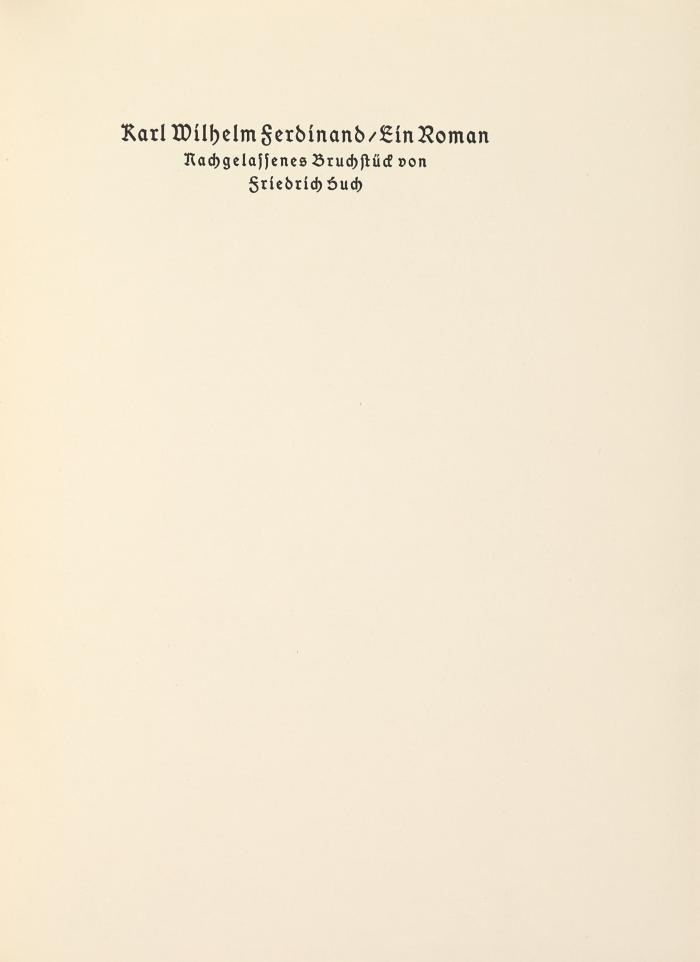RUPPRECHT-PRESSE
FRIEDRICH HUCH: Karl Wilhelm Ferdinand. Ein Roman. Nachgelassenes Bruchstück.