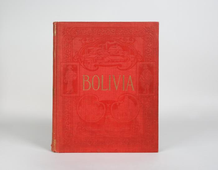 Robinson Wright, Marie: Bolivia. The central Highway of South America, a land of rich resources and varied interest.