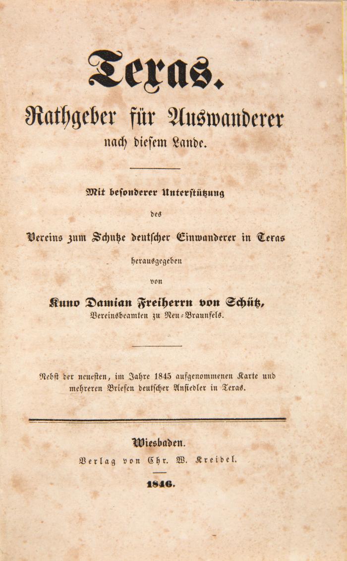 Schütz-Holzhausen, Kuno Damian Freiherr von: Texas. Rathgeber für Auswanderer nach diesem Lande. Mit besonderer Unterstützung des Vereins zum Schutze deutscher Einwanderer in Texas.