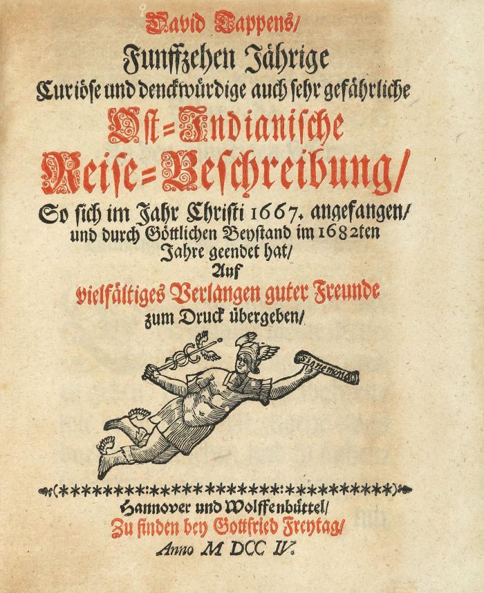 Funffzehen Jährige Curiöse und denckwürdige auch sehr gefährliche Ost-Indianische Reise-Beschreibung so sich im Jahr Christi 1667. angefangen und durch Göttlichen Beystand im 1682ten Jahre geendet hat. Hannover und Wolffenbüttel: G. Freytag 1704.