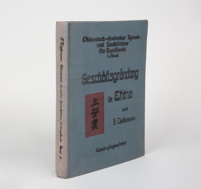 Chinesisch-deutscher Sprach- und Sachführer für Kaufleute. 1. Band. Geschäftsgründung in China.