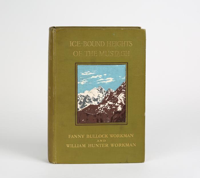 Workman, Fanny Bullock u. William Hunter Workman: Ice-bound Heights of the Mustagh.