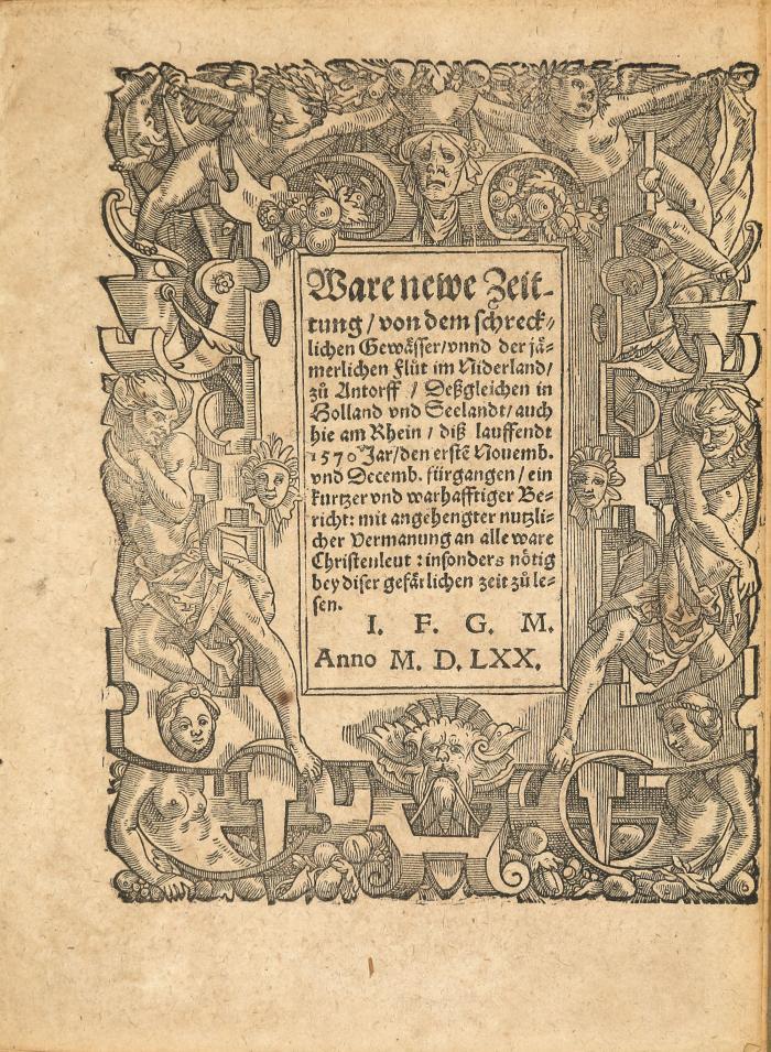 Allerheiligenflut 1570. - Ware newe Zeittung/ von dem schrecklichen Gewässer/unnd der jämmerlichen Flut im Niderland/ zu Antorff/ Deßgleichen in Holland und Seelandt/ auch am Rhein/diß lauffendt 1570 Jar/ den ersten Novemb.