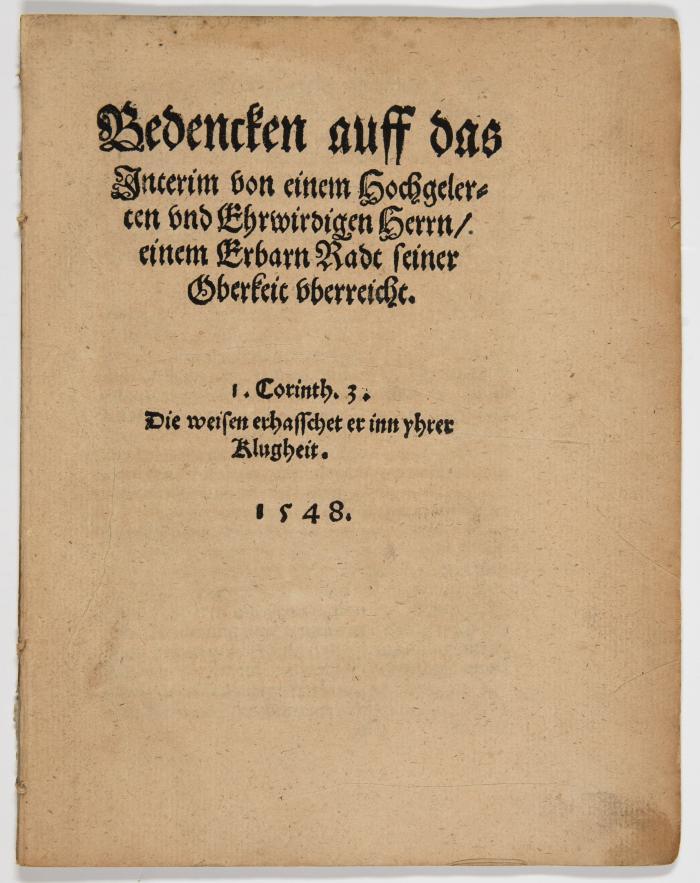 (Osiander d. Ä., Andreas): Bedencken auff das Interim von einem Hochgelerten und Ehrwirdigen Herrn, einem Erbarn Radt seiner Oberkeit vberreicht. (Magdeburg: Lotter) 1548.
