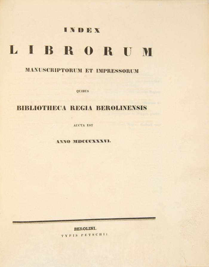 Berlin, Königliche Bibliothek. - Index librorum manuscriptorum et impressorum quibus bibliotheca Regia Berolinensis aucta est Anno MDCCCXXXVI.