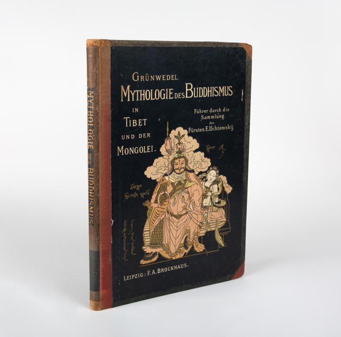 Mythologie des Buddhismus in Tibet und der Mongolei. Führer durch die lamaistische Sammlung des Fürsten E. Uchtomskij.