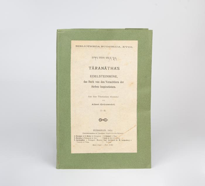 Grünwedel, Albert (Übers.): Taranatha's Edelsteinmine, das Buch von den Vermittlern der Sieben Inspirationen. Aus dem Tibetischen übersetzt.