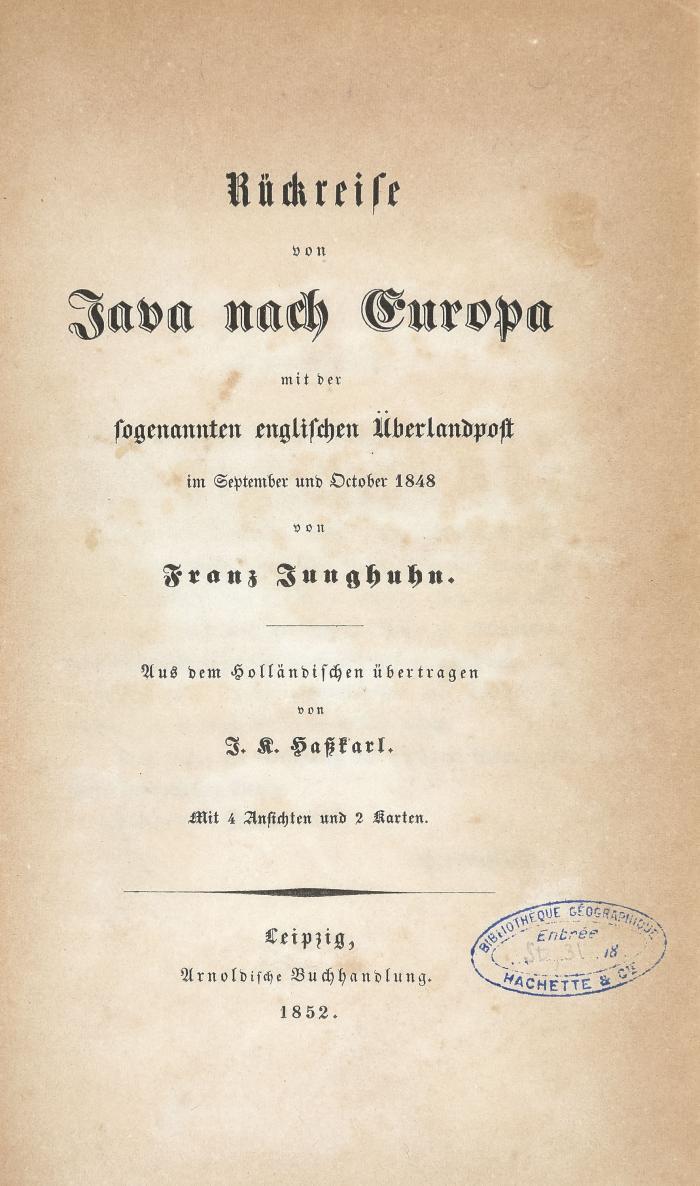 Rückreise von Java nach Europa mit der sogenannten englischen Überlandpost im September und October 1848. Aus dem Holländischen übertragen von j. K. Haßkarl.