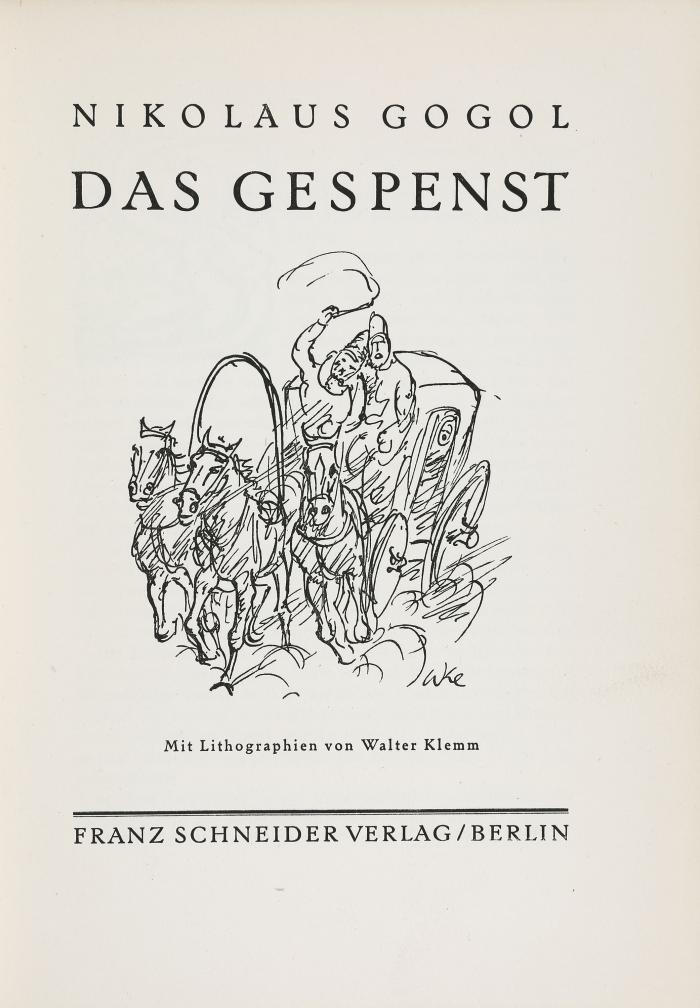 WALTER KLEMM
NIKOLAUS GOGOL: Das Gespenst. Übersetzt von Franz Werner Schmidt.