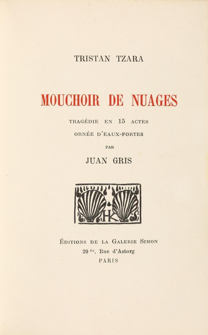 JUAN GRIS
TRISTAN TZARA: Mouchoir de nuages. Tragédie en 15 actes ornée d'eaux-fortes.