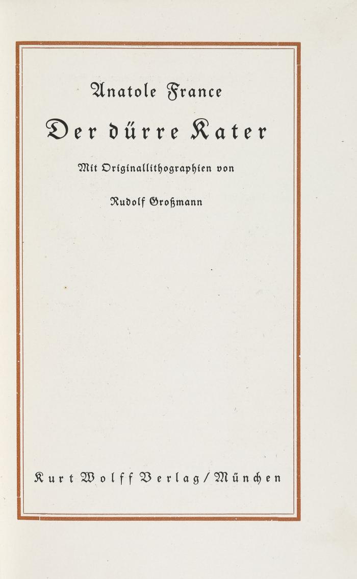 RUDOLPH GROSSMANN
ANATOLE FRANCE: Der dürre Kater. (Berechtigte Übersetzung von Irene v. Guttry.)