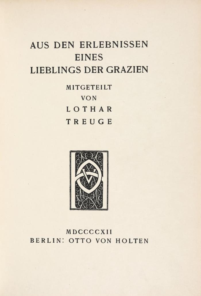 LOTHAR TREUGE 
Aus den Erlebnissen eines Lieblings der Grazien.