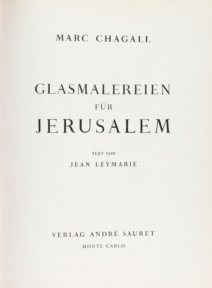 MARC CHAGALL
JEAN LEYMARIE: Glasmalereien für Jerusalem. Aus dem Französischen von U. R. Hemmerich.
