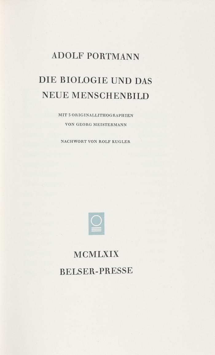 GEORG MEISTERMANN
ADOLF PORTMANN: Die Biologie und das neue Menschenbild. Nachwort von Rolf Kugler.