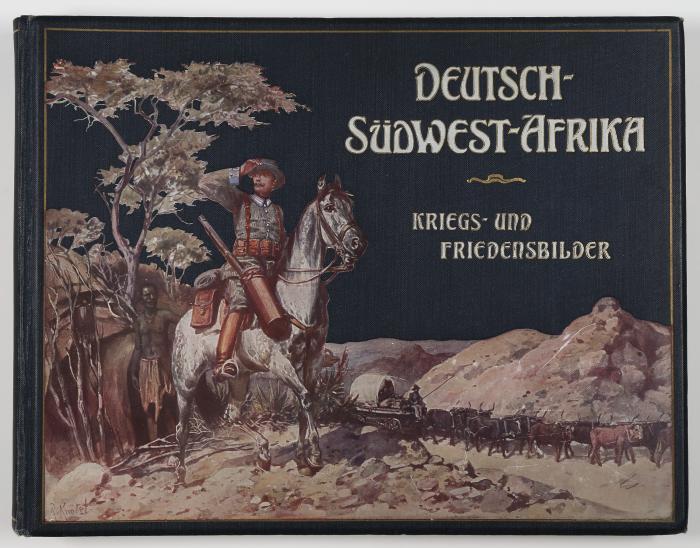 Deutsch-Südwest-Afrika. Kriegs- und Friedensbilder. 100 Original-Aufnahmen.