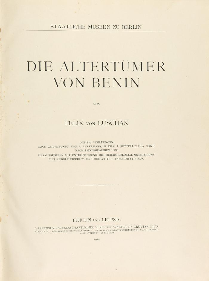 Die Altertümer von Benin. 1 Text- und 2 Tafelbände. Berlin u. Leipzig: Vereinigung Wissenschaftlicher Verleger Walter de Gruyter & Co. vormals G.J. Göschen'sche Verlagshandlung - J. Guttentag, Verlagsbuchhandlung Georg Reimer, Karl J. Trübner - Veit & Comp. 1919.