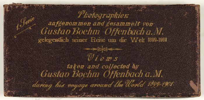Photographien aufgenommen und gesammelt von Gustav Boehm gelegentlich seiner Reise um die Welt 1899-1901. 2 Serien in zwei Kassetten. Mit 179 Tafeln mit Motiven der Boehmschen Weltreise. Vertrieben durch die Firma Gustav Boehm, Offenbach a. M., Toilettenseifen- und Parfumerie-Fabrik.
