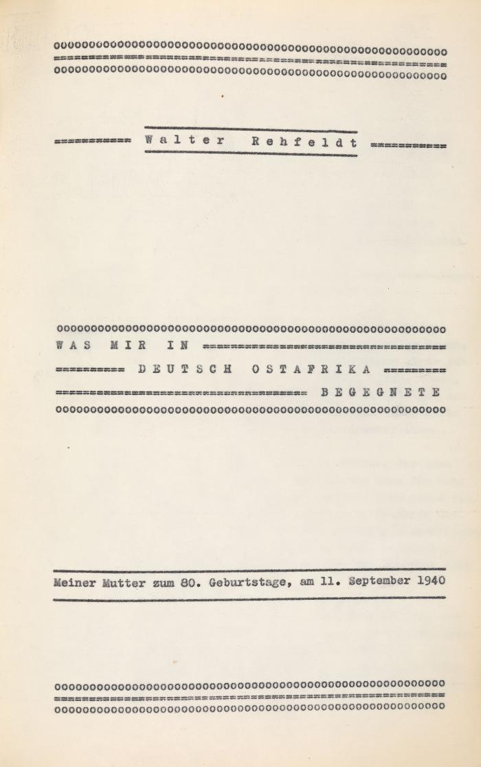Rehfeldt, Walter: Was mir in Deutsch Ostafrika begegnete. Typoskript.