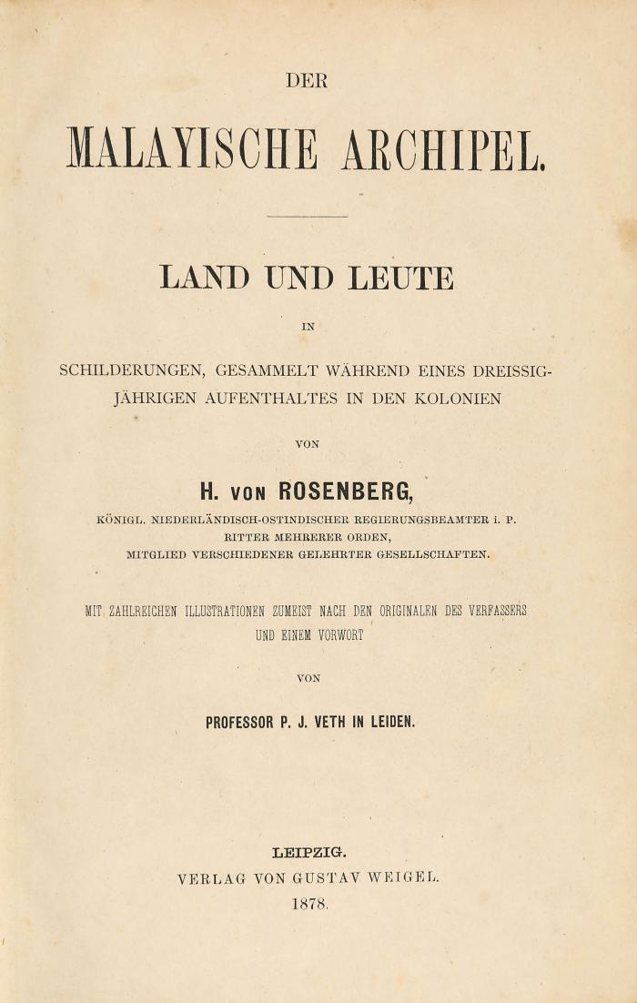 Rosenberg, C. B. H. v.: Der malayische Archipel. Land und Leute in Schilderungen, gesammelt während eines Dreissig-jährigen Aufenthaltes in den Kolonien. 3 Teile in 1 Band.