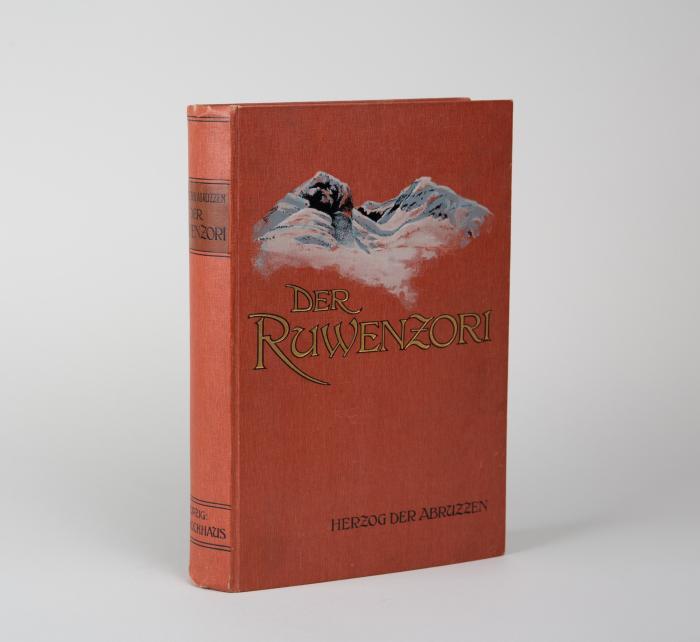 Savoyen, Ludwig Amadeus von; Herzog der Abruzzen: Der Ruwenzori. Erforschung und erste Ersteigung seiner höchsten Gipfel.
