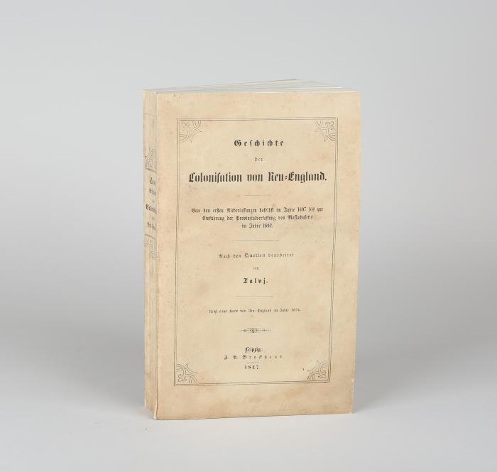 Geschichte der Colonisation von Neu-England. Von den ersten Niederlassungen daselbst im Jahre 1607 bis zur Einführung der Provinzialverfassung von Massachusetts im Jahre 1692.